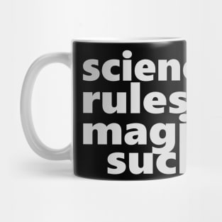 Science Rules Magic Sucks Mug